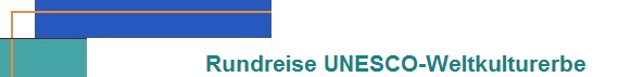 Rundreise UNESCO-Weltkulturerbe